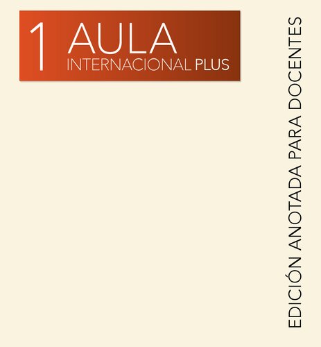 Aula Internacional Plus 1 (A1). Edición anotada para docentes