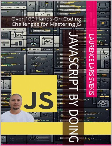 JavaScript by Doing Over 100 Hands-On Coding Challenges for Mastering JS