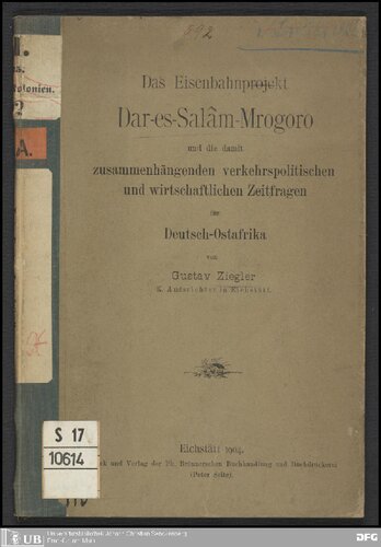 Das Eisenbahnprojekt Dar es-Salâm-Mrogoro und die damit zusammenhängenden verkehrspolitischen und wirtschaftlichen Zeitfragen für Deutsch-Ostafrika