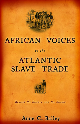 African Voices of the Atlantic Slave Trade: Beyond the Silence and the Shame