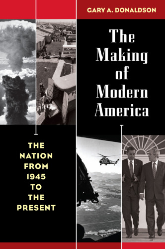 The Making of Modern America: The Nation from 1945 to the Present