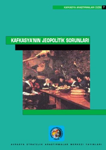 KAFKASYA'NIN JEOPOLITIK SORUNLARI