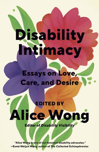 Disability Intimacy : Essays on Love, Care, and Desire