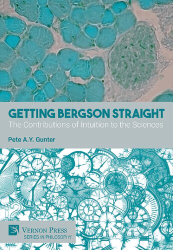 Getting Bergson Straight: The Contributions of Intuition to the Sciences