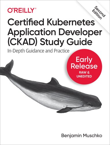 Certified Kubernetes Application Developer (CKAD) Study Guide: In-Depth Guidance and Practice