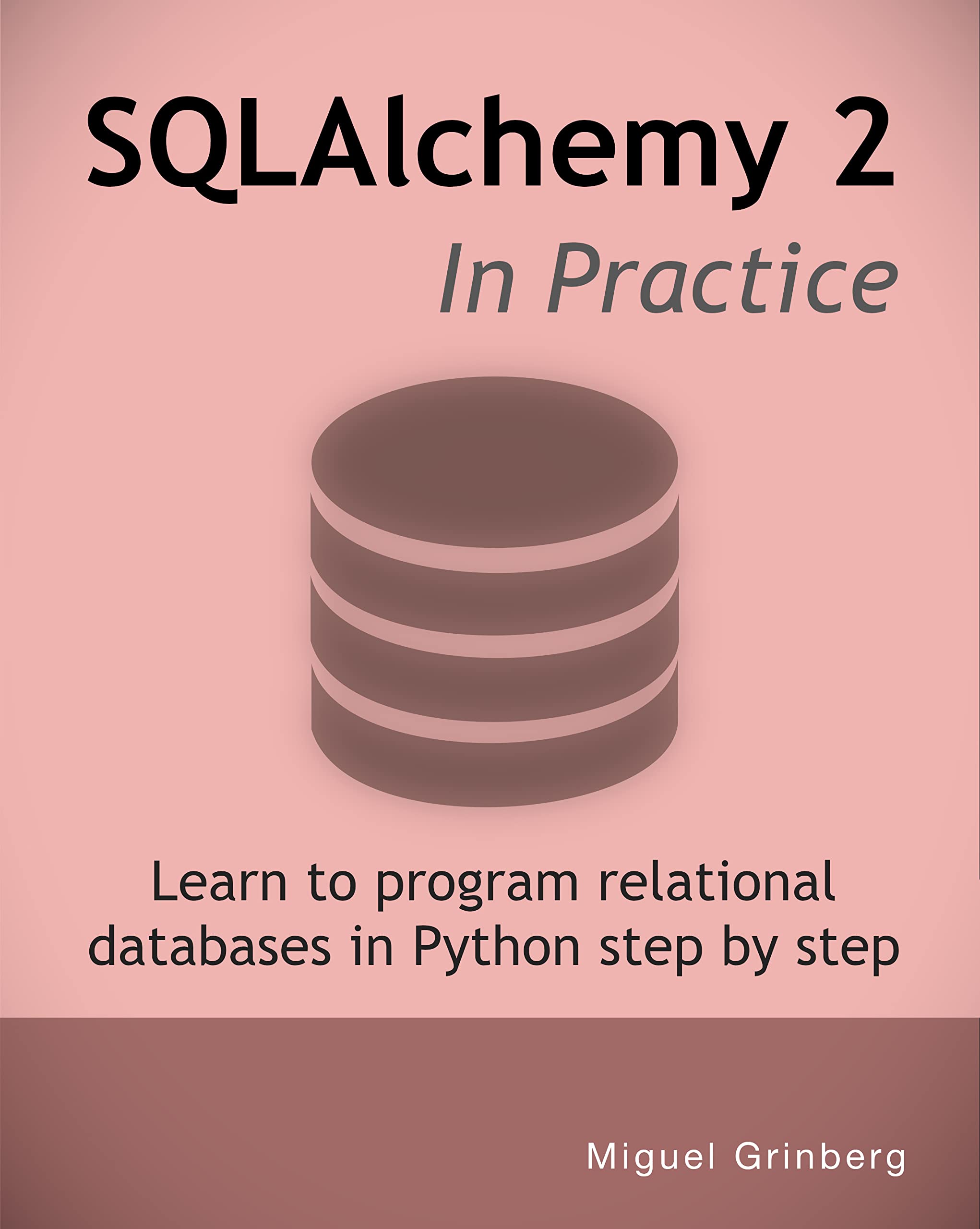 SQLAlchemy 2 In Practice: Learn to program relational databases in Python step by step