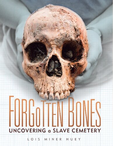 Forgotten Bones : Uncovering a Slave Cemetery