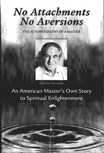 No Attachments, No Aversions: Sedona Method -- The Autobiography of a Master Lester Levenson ( Sedona Method )