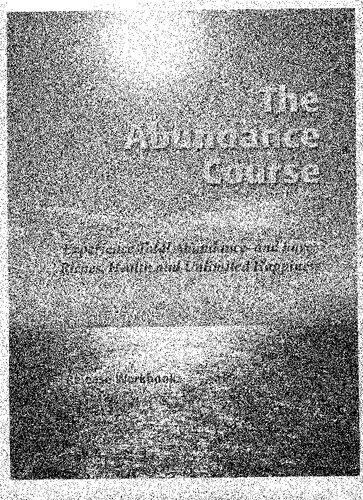 The Abundance Book Course [ Release Technique Workbook only; Sedona Method Lester Levenson ] Experience Total Abundance- and have: Riches, Health and Unlimited Happiness ]