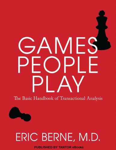 Eric Berne Games People Play: The Psychology of Human Relationships