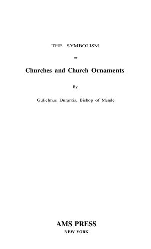 The Symbolism of Churches and Church Ornaments: A Translation of the First Book of the Rationale Divinorum Officiorum