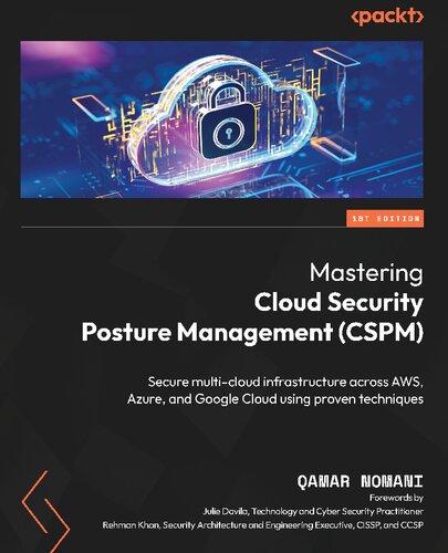 Mastering Cloud Security Posture Management (CSPM): Secure multi-cloud infrastructure across AWS, Azure, and Google Cloud using proven techniques