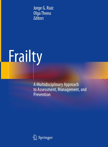 Frailty - A Multidisciplinary Approach to Assessment, Management, and Prevention (Jun 29, 2024)_(3031573609)_(Springer).pdf