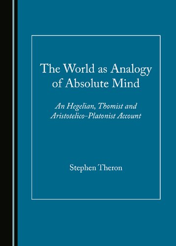 The World as Analogy of Absolute Mind: An Hegelian, Thomist and Aristotelico-Platonist Account