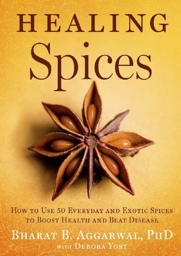 Healing Spices: How to Use 50 Everyday and Exotic Spices