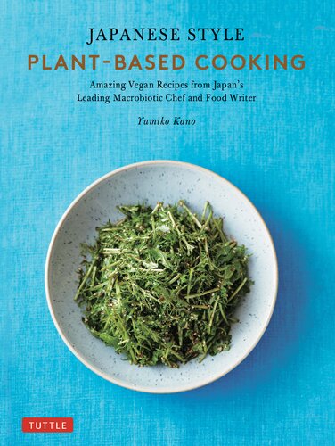 Japanese Style Plant-Based Cooking : Amazing Vegan Recipes from Japan's Leading Macrobiotic Chef and Food Writer