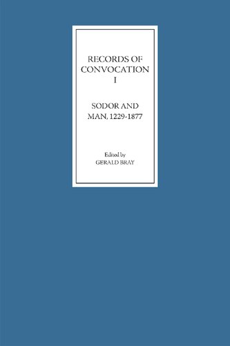 Records of Convocation I: Sodor and Man, 1229-1877 (Records of Convocation, 1) (Volume 1)