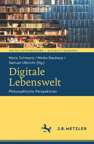 Digitale Lebenswelt: Philosophische Perspektiven