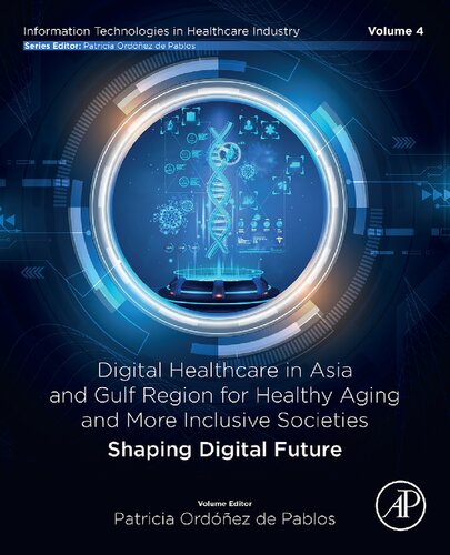 Digital Healthcare in Asia and Gulf Region for Healthy Aging and More Inclusive Societies: Shaping Digital Future (Information Technologies in Healthcare Industry)