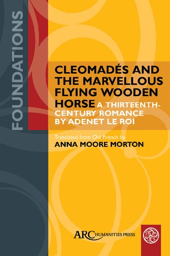 Cleomadés and the Marvellous Flying Wooden Horse: A Thirteenth-Century Romance by Adenet le Roi (Foundations)