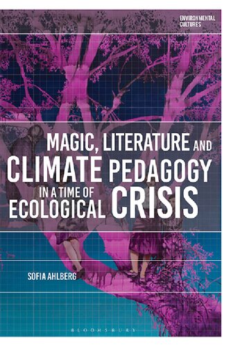 Magic, Literature and Climate Pedagogy in a Time of Ecological Crisis (Environmental Cultures)