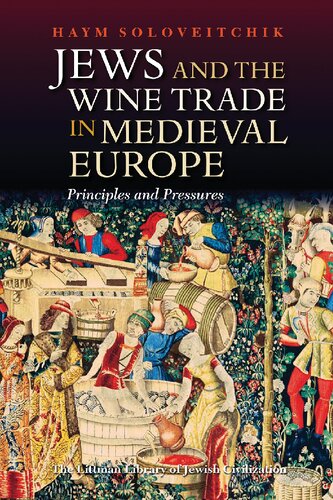 The Jewish Wine Trade and the Origin of Jewish Moneylending: Principles and Pressures (The Littman Library of Jewish Civilization)