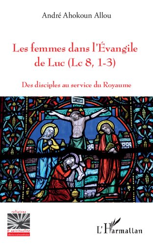 Les femmes dans l'Evangile de Luc (Lc 8, 1-3): Des disciples au service du Royaume