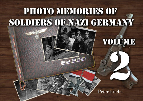 Photo memories of soldiers of Nazi Germany: Volume 2