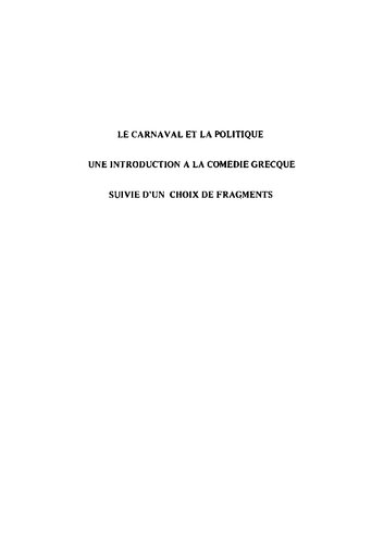 Le carnaval et la politique: Une introduction à la comédie grecque suivie d'un choix de fragments