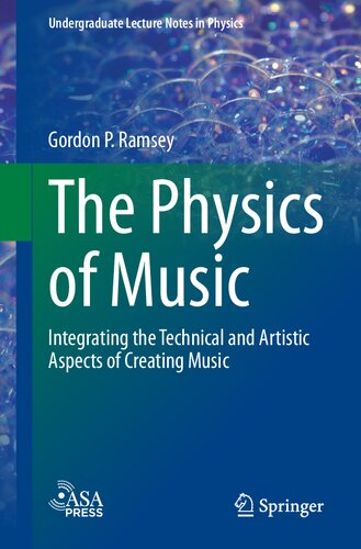 Undergraduate Lecture Notes in Physics (ULNP) 
The Physics of Music: Integrating the Technical and Artistic Aspects of Creating Music