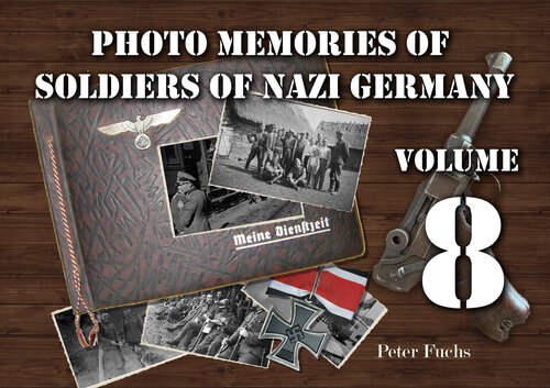 Photo memories of soldiers of Nazi Germany: Volume 8