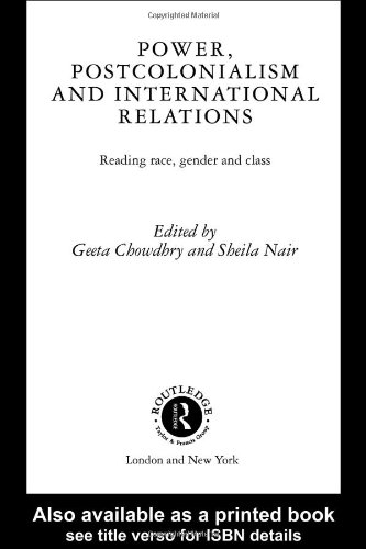 Power, Postcolonialism and International Relations: Reading Race, Gender and Class