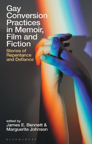 Gay Conversion Practices in Memoir, Film and Fiction: Stories of Repentance and Defiance