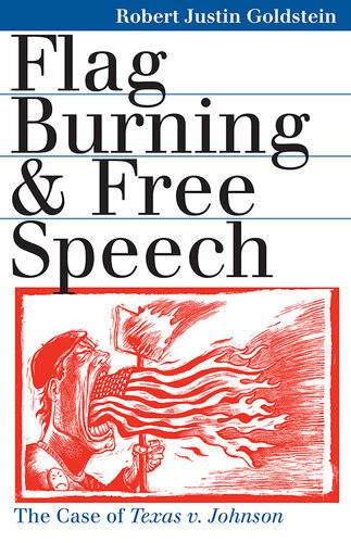 Flag Burning and Free Speech  The Case of Texas V. Johnson (Landmark Law Cases and American Society)