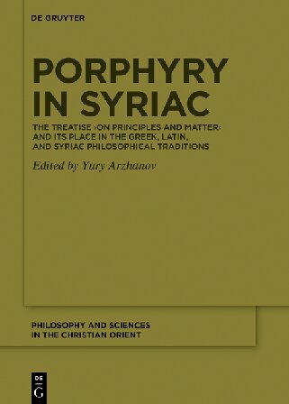 Porphyry in Syriac: The Treatise ›On Principles and Matter‹ and its Place in the Greek, Latin, and Syriac Philosophical Traditions