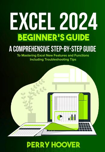 Excel 2024 beginner's Guide: A Comprehensive Step-by-Step Guide to Mastering Excel New Features and Functions