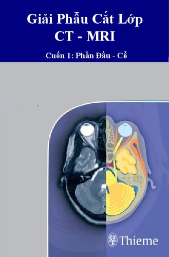 Giải phẫu cắt lớp CT - MRI - Cuốn 1: Phần Đầu Cổ