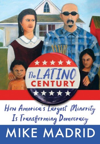 The Latino Century: How America's Largest Minority is Transforming Democracy