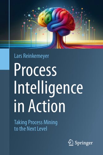 Process Intelligence in Action: Taking Process Mining to the Next Level