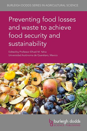 Preventing Food Losses and Waste to Achieve Food Security and Sustainability (Burleigh Dodds Series in Agricultural Science)