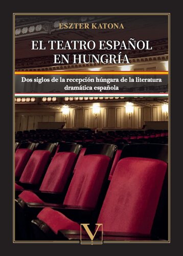 El teatro español en Hungría: Dos siglos de la recepción húngara de la literatura dramática española (Spanish Edition)