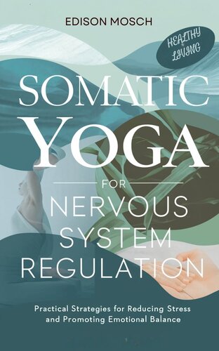 Somatic Yoga for Nervous System Regulation: Practical Strategies for Reducing Stress and Promoting Emotional Balance.