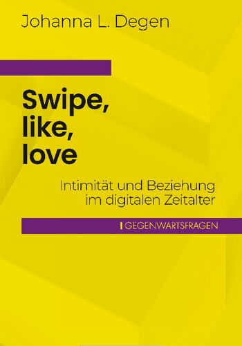 Swipe, like, love: Intimität und Beziehung im digitalen Zeitalter