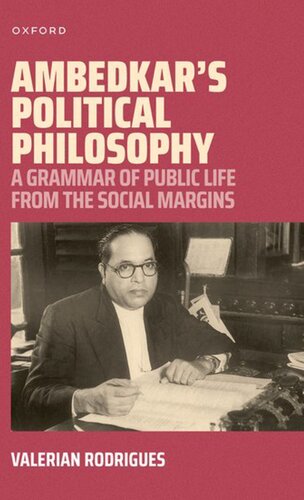 Ambedkar's Political Philosophy: A Grammar of Public Life from the Social Margins