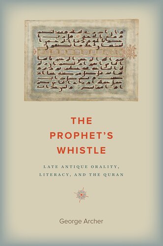 The Prophet's Whistle: Late Antique Orality, Literacy, and the Quran