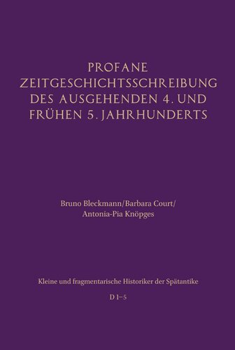 Profane Zeitgeschichtsschreibung des ausgehenden 4. und frühen 5. Jahrhunderts: (D1) Nicomachus Flavianus, (D2) Anonymus, (D3) Epitome de Caesaribus, (D4) Sulpicius Alexander, (D5) Renatus Profuturus Frigeridus