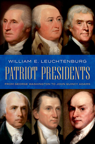 Patriot Presidents  From George Washington to John Quincy Adams