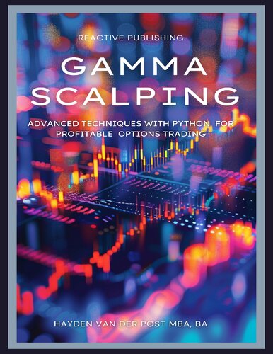 Gamma Scalping: Advanced Python Techniques for Profitable Trading: A Comprehensive Guide for 2024