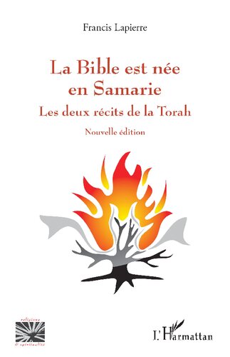 La Bible est née en Samarie: Les deux récits de la Torah. Nouvelle édition