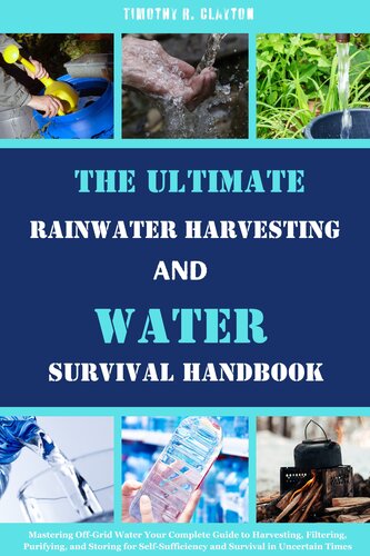 The Ultimate Rainwater Harvesting and Water Survival Handbook